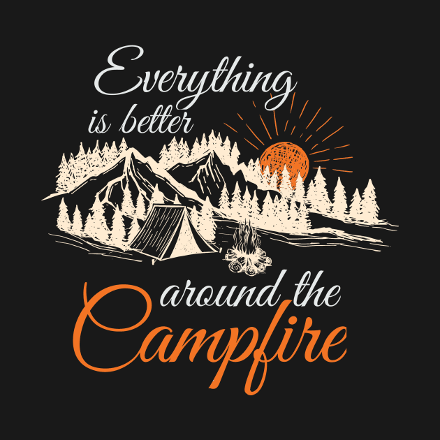 Everything is better around the Campfire by Unelmoija