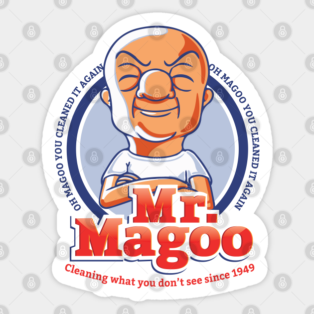 Mr Magoo As Mr Clean Mr Magoo Dad Sticker Teepublic Tell me if this scene looks cutesy or horrifying. mr magoo as mr clean