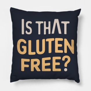 Is That Gluten Free? Design Pillow