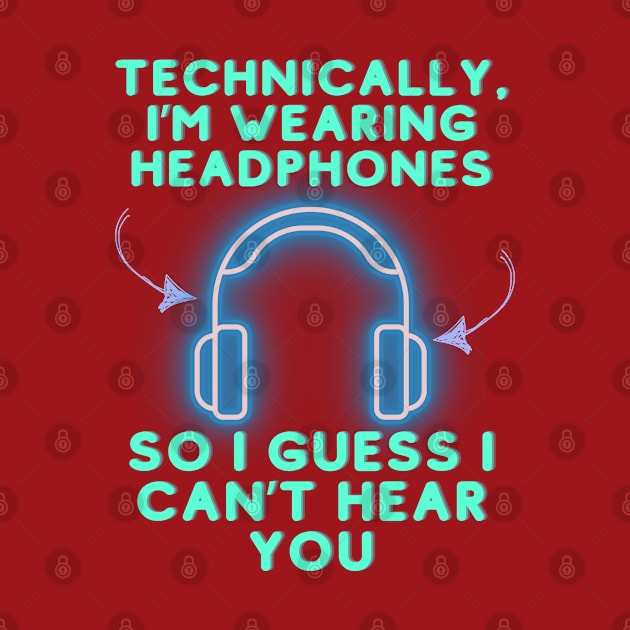 Technically I'm wearing headphones by Awesome Writer Stuff