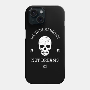 DIE WITH MEMORIES NOT DREAMS Phone Case