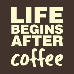 Life Begins After Coffee T-Shirt