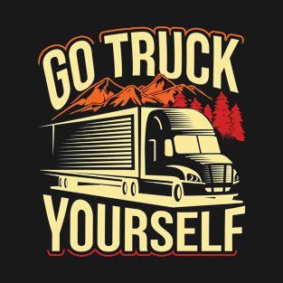 Funny Trucker Gift - Go Truck Yourself T-Shirt