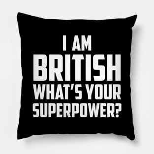 I'm British What's Your Superpower White Pillow