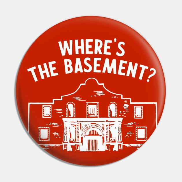 Where's the Basement? - Alamo Tourist Pin by sombreroinc