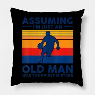 Assuming  just an old man was your first mistake Pillow