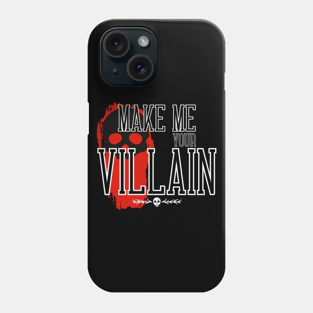 Make me your Villain Phone Case by Zero Pixel