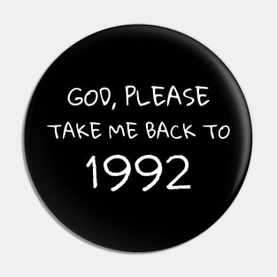 Please Take Me Back to 1992 Nostalgic Moments and Memory Pin