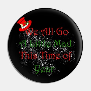 We all go a little mad this time of year Pin