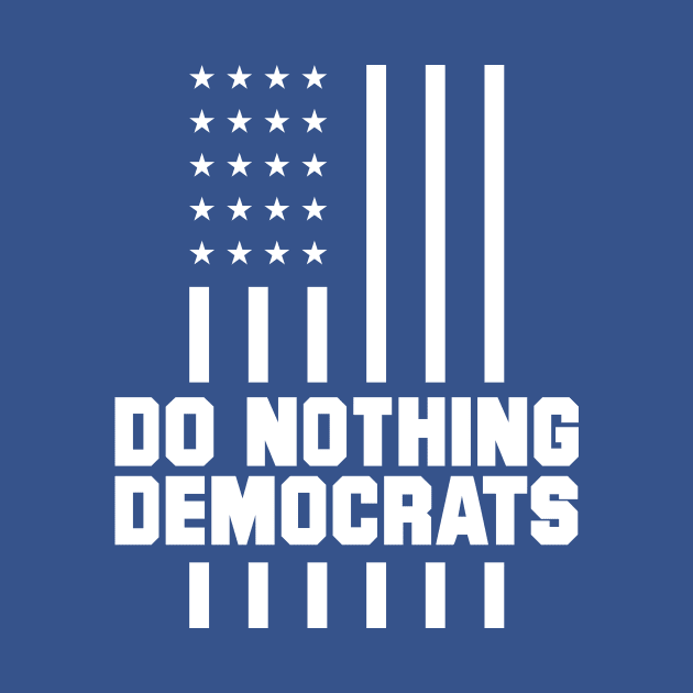 do nothing democrats - trump 2020 by Amrshop87