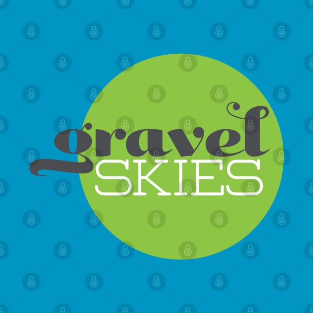 Gravel Skies by gravelskies