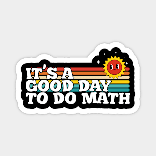 Its A Good Day To Do Math Teachers Magnet