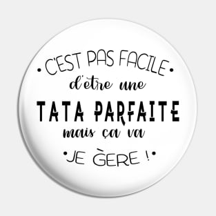 C'est pas facile d'être une tata parfaite mais ca va je gère Pin