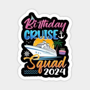 Birthday Cruise Squad 2024 Birthday Trip Party Vacation Magnet