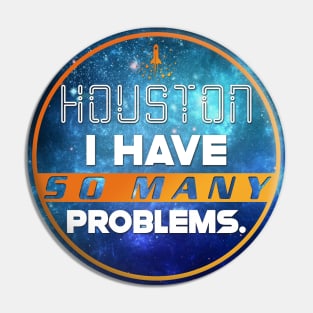 Houston, I have SO MANY problems. Pin