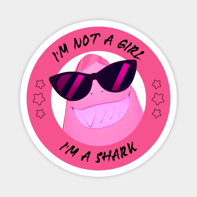 I'm not a Girl I'm a Shark Magnet by God On Do