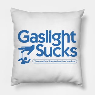 Gaslight sucks Pillow