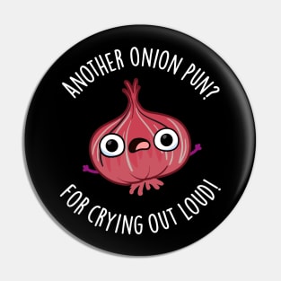 Another Onion PUn For Crying Out Loud Cute Veggie Pun Pin