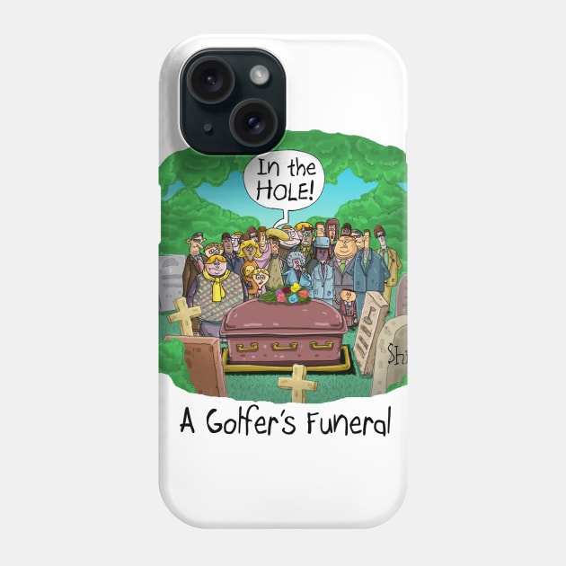 Golfer's Funeral Phone Case by macccc8