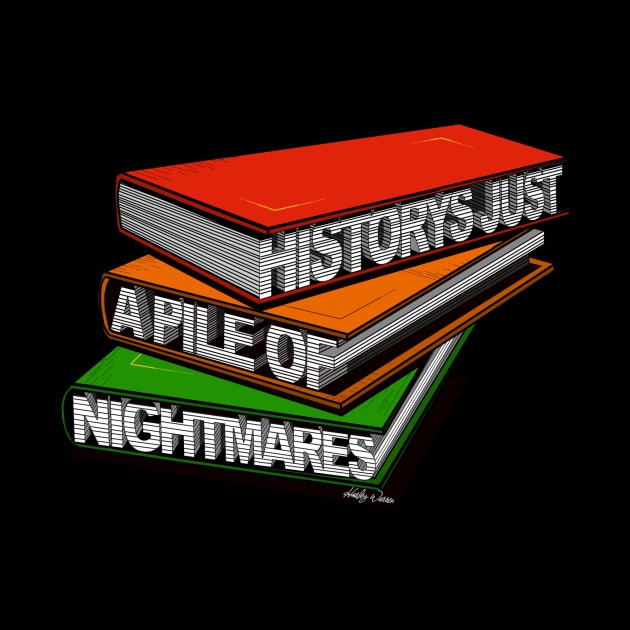 History's Just A Pile Of Nightmares by Harley Warren