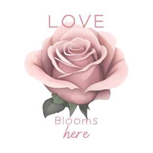 Love Blooms here T-Shirt