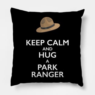 Keep Calm and Hug a Park Ranger Pillow