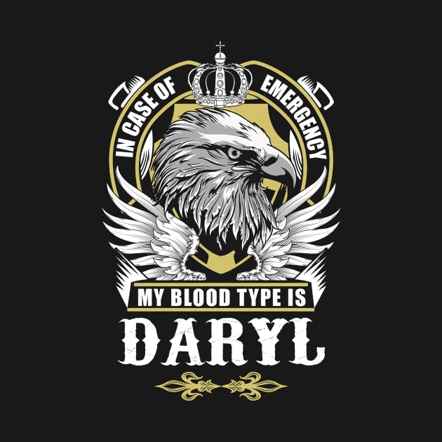 Daryl Name T Shirt - In Case Of Emergency My Blood Type Is Daryl Gift Item by AlyssiaAntonio7529