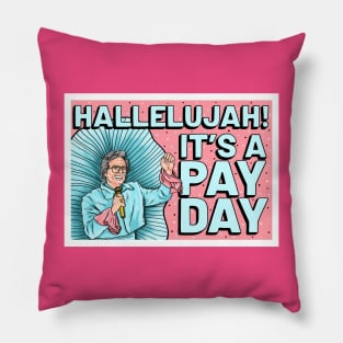 ITS A PAY DAY Pillow