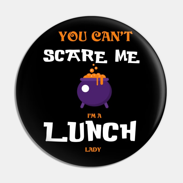 You can't Scare Me I'm a Lunch Lady - Funny Halloween Pin by Trendy_Designs