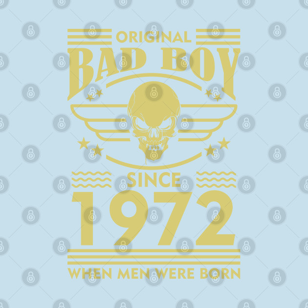 Discover Bad Boy since 1972 when men were born! - Bad Boy Since 1972 When Men Were Born - T-Shirt