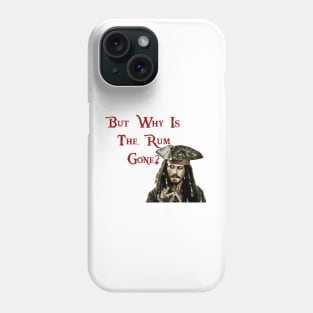 But why is the Rum Gone? Phone Case