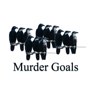 Murder Goals T-Shirt