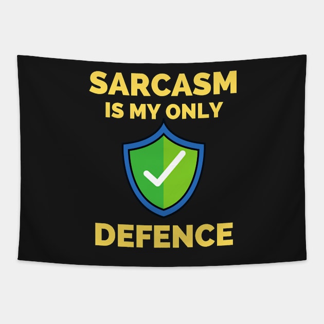 Sarcasm Is My Only Defence - Funny Sarcastic Saying Tapestry by Famgift