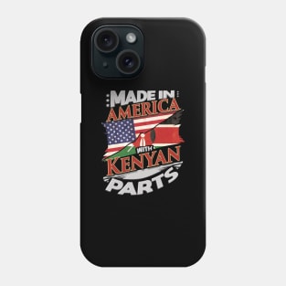 Made In America With Kenyan Parts - Gift for Kenyan From Kenya Phone Case