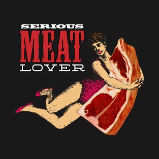 Serious Meat Lover T-Shirt