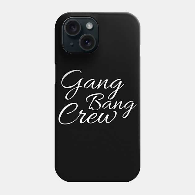 gang bang crew Phone Case by FromBerlinGift