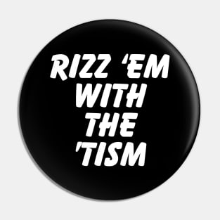 Rizz 'Em With The 'Tism Black Unisex Pin