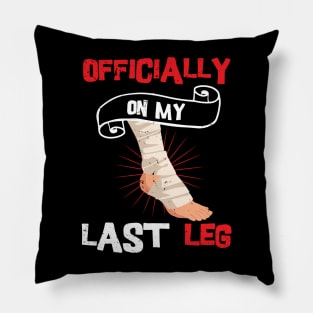 Officially On My Last Leg, funny leg amputation, funny recovery gift Pillow