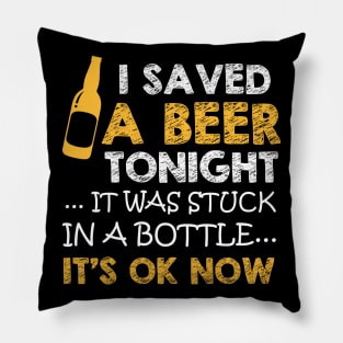 I saved a beer tonight funny gift for beer lovers Pillow