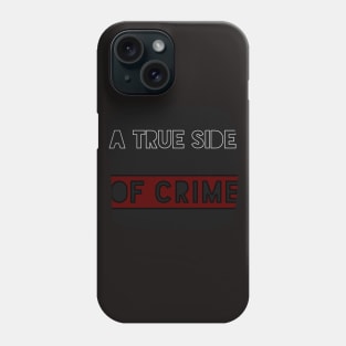 A TRUE SIDE OF CRIME TITLE Phone Case