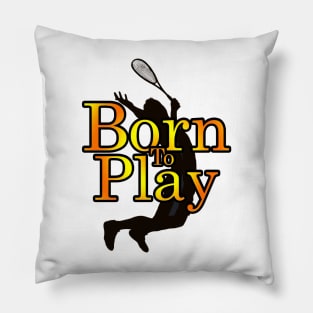 Born To Play Tennis Pillow