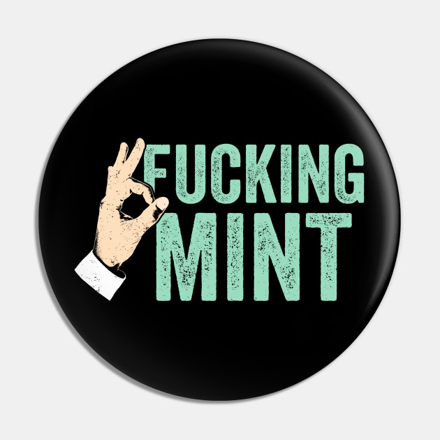 Dank Meme Fuckin Mint Fucking Mint Pin Teepublic