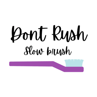 Dont rush slow brush Tshirt T-Shirt