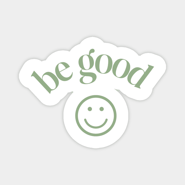 Be Good Quote Magnet by Elysia Kalila