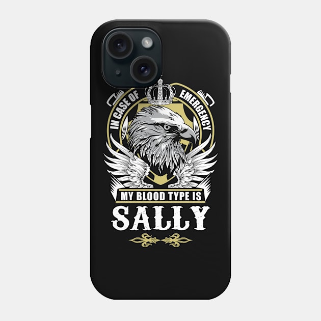 Sally Name T Shirt - In Case Of Emergency My Blood Type Is Sally Gift Item Phone Case by AlyssiaAntonio7529