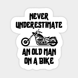 Never underestimate an old man on a bike Magnet