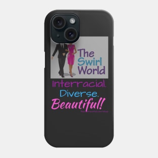 The Swirl World - Interracial. Diverse. Beautiful! Phone Case