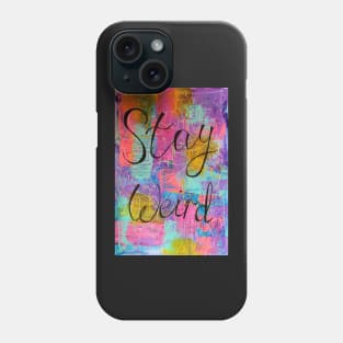 Stay weird Phone Case