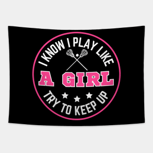 I know I Play Like A Girl Try To Keep Up Funny Lacrosse Girls Birthday Tapestry