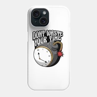 dont waste your time Phone Case